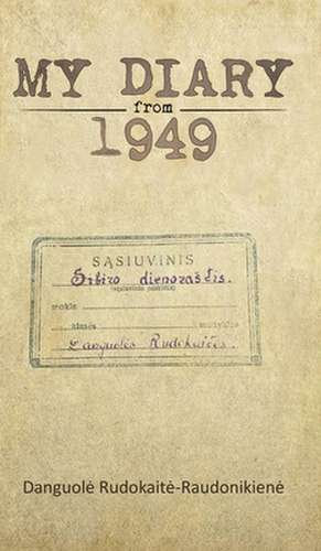 My Diary from 1949 de Danguole Rudokaite-Raudonikiene