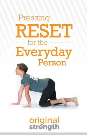 Pressing Reset for the Everyday Person de Original Strength