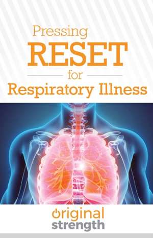 Pressing RESET for Respiratory Illness de Original Strength