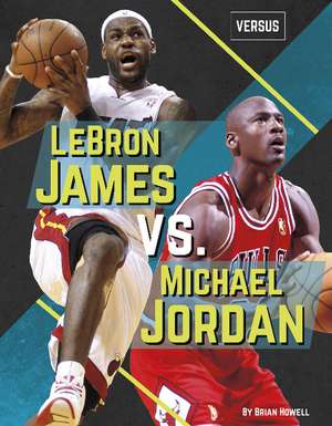 LeBron James vs. Michael Jordan de Brian Howell