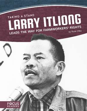 Larry Itliong Leads the Way for Farmworkers' Rights de Rose Zilka