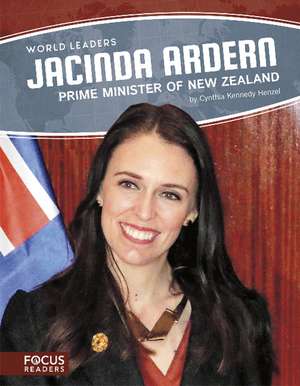 Jacinda Ardern: Prime Minister of New Zealand: Prime Minister of New Zealand de Cynthia Kennedy Henzel