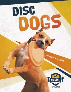 Disc Dogs de Alicia Z. Klepeis