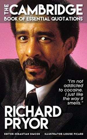 RICHARD PRYOR - The Cambridge Book of Essential Quotations de Sebastian Simcox