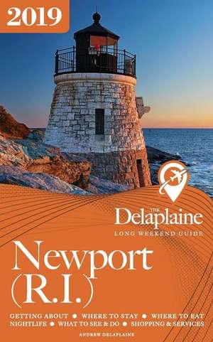 NEWPORT (R.I.) - The Delaplaine 2019 Long Weekend Guide de Andrew Delaplaine