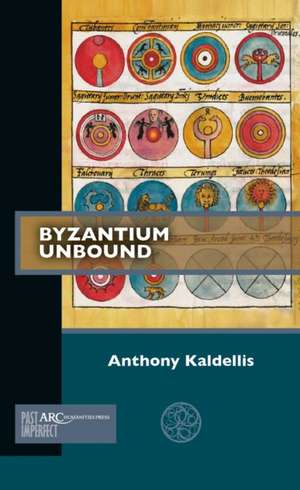 Byzantium Unbound de Anthony Kaldellis