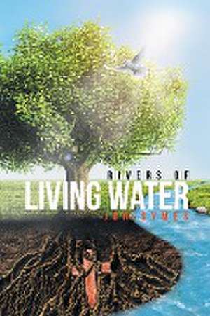 Rivers of Living Water de Jon. Symes