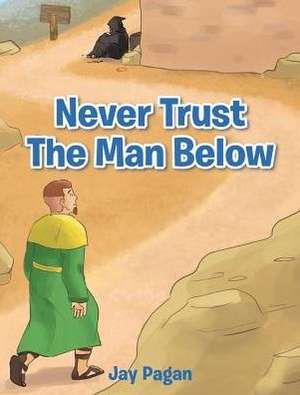 NEVER TRUST THE MAN BELOW