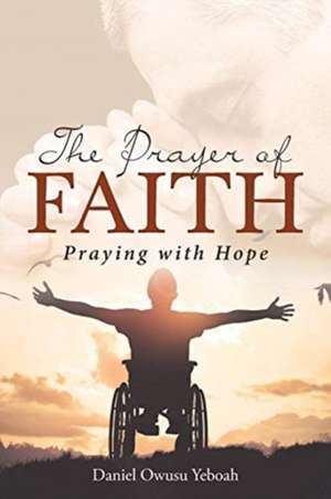 The Prayer Of Faith de Daniel Owusu Yeboah