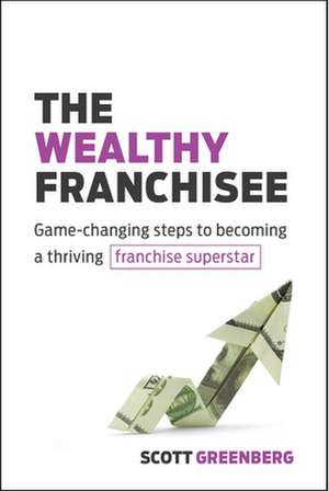 Wealthy Franchisee de Scott Greenberg