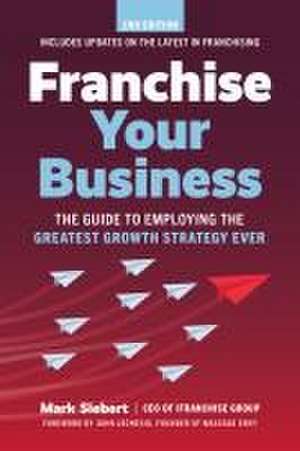 Franchise Your Business de Mark Siebert