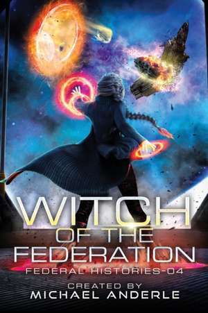 Witch Of The Federation IV de Michael Anderle