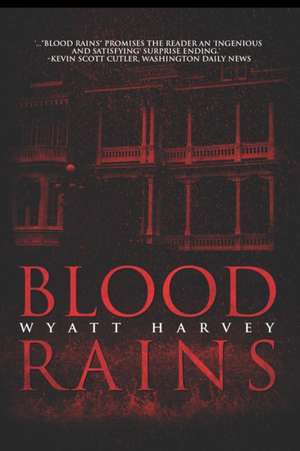 Blood Rains de Wyatt Harvey