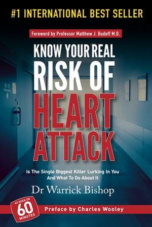 Know Your Real Risk Of Heart Attack de Warrick Bishop