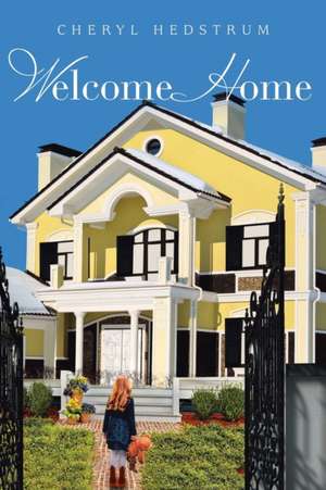 Welcome Home de Cheryl Hedstrum