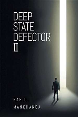 Deep State Defector II de Rahul Manchanda