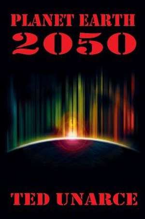 Planet Earth 2050 de Ted Unarce