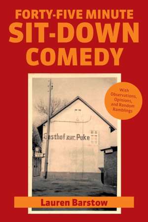 Forty-Five Minute Sit-Down Comedy de Lauren Barstow