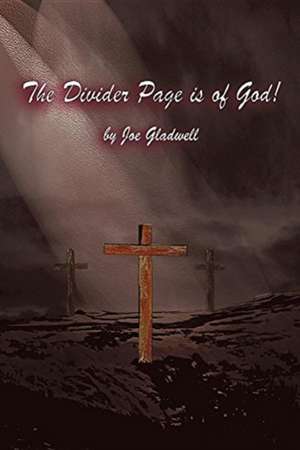 THE DIVIDER PAGE IS OF GOD! de Joe Gladwell