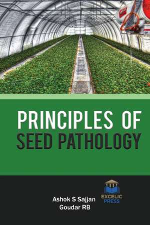 PRINCIPLES OF SEED PATHOLOGY de ASHOK S SAJJAN