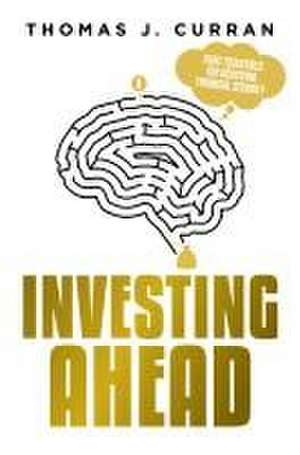 Investing Ahead de Thomas J Curran