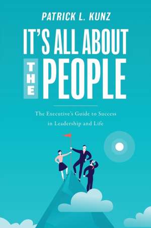 It's All about the People de Patrick L Kunz