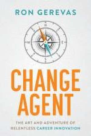 Change Agent de Ron Gerevas