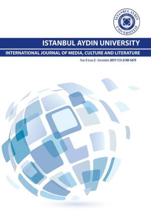 ISTANBUL AYDIN UNIVERSITY INTERNATIONAL JOURNAL OF MEDIA, CULTURE AND LITERATURE de Necmiye Karata¿