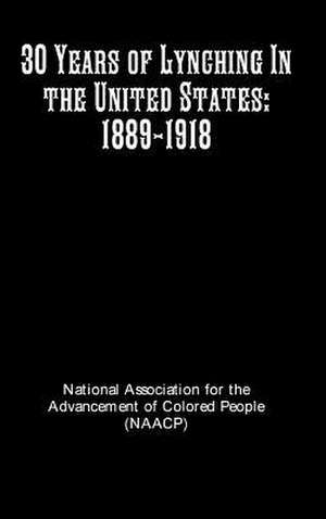 30 Years of Lynching In the United States de Ntl Assoc Advancement Colored People