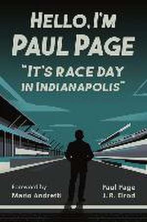 Hello, I'm Paul Page: It's Race Day in Indianapolis de Paul Page