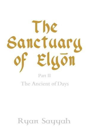 The Sanctuary of Elyon de Ryan Sayyah