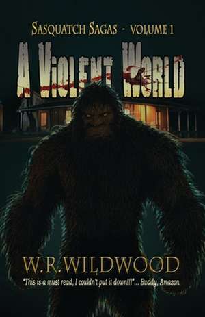 A Violent World de W. R. Wildwood