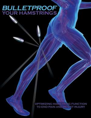 Bulletproof Your Hamstrings de Jim Johnson