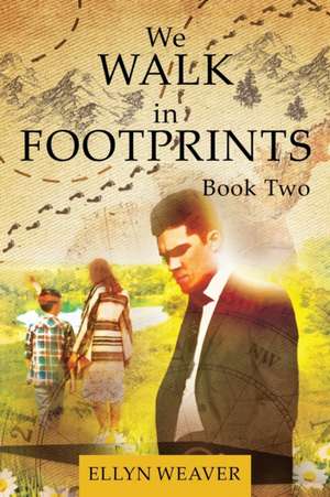 We WALK in FOOTPRINTS BOOK TWO de Ellyn Weaver