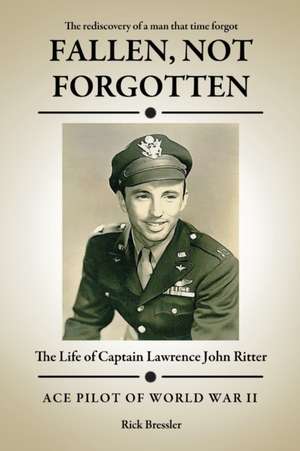 Fallen, Not Forgotten de Rick Bressler