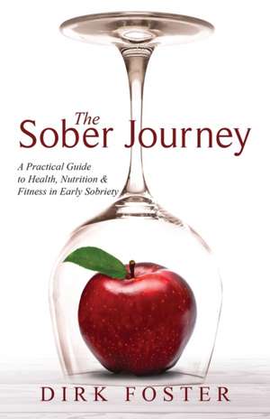 The Sober Journey de Dirk Foster