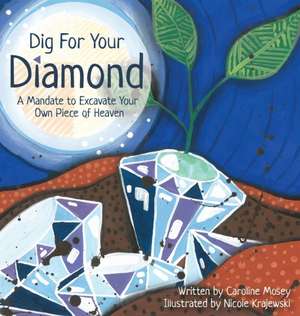 Dig For Your Diamond de Caroline Mosey