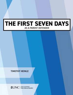 First Seven Days as a Parent Defender de Timothy Heinle