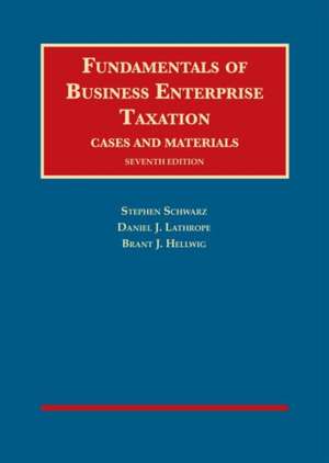 Fundamentals of Business Enterprise Taxation de Brant J. Hellwig