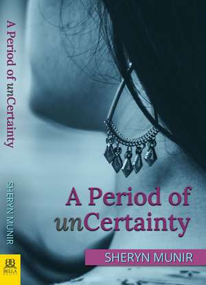 A Period of Uncertainty de Sheryn Munir