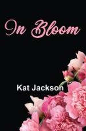 In Bloom de Kat Jackson