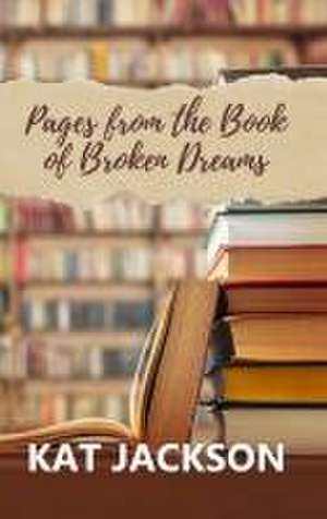 Pages from the Book of Broken Dreams de Kat Jackson