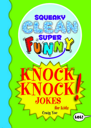 Squeaky Clean Super Funny Knock Knock Jokes for Kids de Craig Yoe