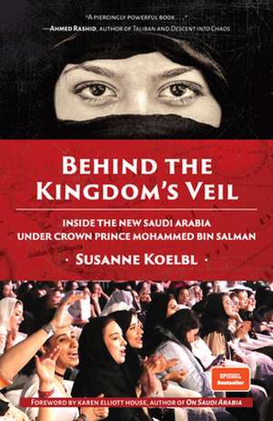 Behind the Kingdom's Veil de Susanne Koelbl