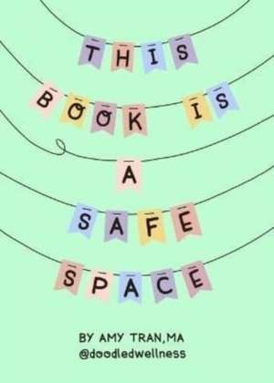 This Book Is a Safe Space de Amy Tran