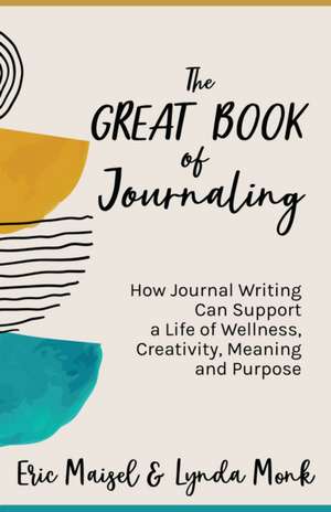 The Great Book of Journaling de Eric Maisel