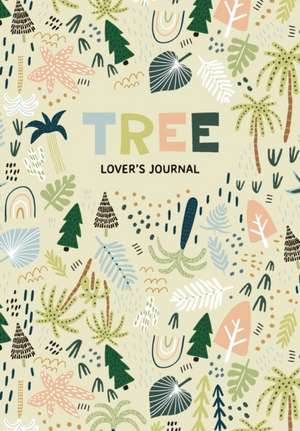 Tree Lover's Journal de Aria Jones