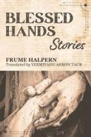 Blessed Hands de Frume Halpern