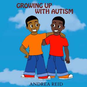 Growing Up With Autism de Andrea Reid