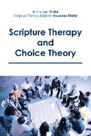 Scripture Therapy and Choice Theory de Bishop Les Triché